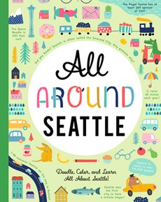 All Around Seattle: Doodle, Color, and Learn All about Seattle, Washington!