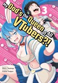 My Dad's the Queen of All VTubers?! Vol. 3 | Wataru Akashingo | 