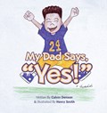 My Dad Says Yes! | Calvin Denson | 