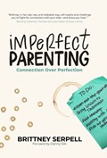 Imperfect Parenting | Brittney Serpell | 