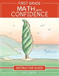 First Grade Math with Confidence Instructor Guide | Kate Snow | 