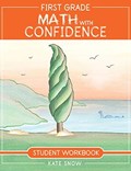 First Grade Math with Confidence Student Workbook | Kate Snow | 