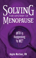 Solving the Mystery of Menopause | Angela Martinez | 