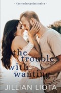 The Trouble with Wanting | Jillian Liota | 