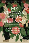 My Vietnam, Your Vietnam | Christina Vo ; Nghia M. Vo | 
