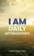 I AM Daily Affirmations | Christina Cash | 