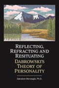 Reflecting, Refracting, and Resituating Dabrowski's Theory of Personality | Salvatore (Salvatore Mendaglio) Mendaglio | 