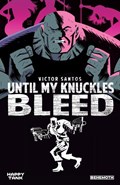 Until My Knuckles Bleed Vol. 1 | Victor Santos | 
