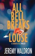 All Bell Breaks Loose | Jeremy Waldron | 