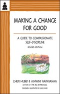 Making a Change for Good: A Guide to Compassionate Self-Discipline, Revised Edition | Ashwini Narayanan | 