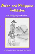 Asian and Philippine Folktales: Retellings by PAWWA | Cecilia Manguerra Brainard | 