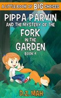 Pippa Parvin and the Mystery of the Fork in the Garden | Dz Mah | 