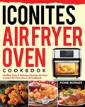 Iconites Air Fryer Oven Cookbook | Fione Bornee | 