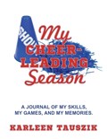 My Cheerleading Season | Karleen Tauszik | 