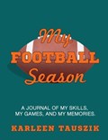 My Football Season | Karleen Tauszik | 
