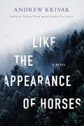 Like the Appearance of Horses | Andrew Krivak | 