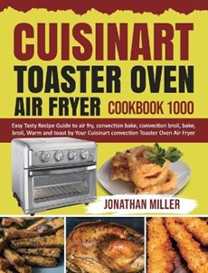 Cuisinart Toaster Oven Air Fryer Cookbook 1000