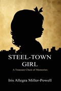 Steel-Town Girl | Iris Allegra Miller-Powell | 