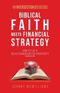 Biblical Faith Meets Financial Strategy | Johnny McWilliams | 