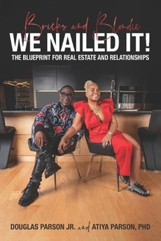 Bricks and Blondie We Nailed It!: The Blueprint for Real Estate and Relationships