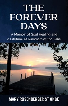 The Forever Days: A Memoir of Soul Healing and a Lifetime of Summers at the Lake