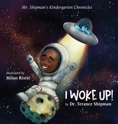 Mr. Shipman's Kindergarten Chronicles I Woke UP