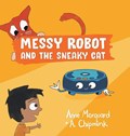 Messy Robot and the Sneaky Cat | Anne Marquard | 