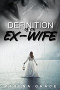Definition of an Ex-Wife | Athena Grace | 