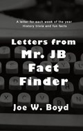 Letters from Mr. J B Fact Finder | Joe W Boyd | 