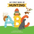 My First Book of Hunting ABC: A Rhyming Alphabet Primer for Children About Hunting and Outdoor Life | Andrew McMurdie | 