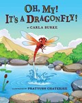 Oh my! It's A dragonfly!: A story on the life cycle of a dragonfly | Carla S. Burke | 