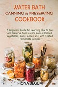 Water Bath Canning and Preserving Cookbook | Fiona Begum | 