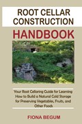 Root Cellar Construction Handbook | Fiona Begum | 