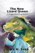 The New Lizard Queen: A Dragonstone Story, Book III | MarkM. Even | 
