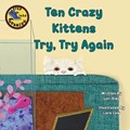Ten Crazy Kittens Try, Try Again | Lori Ries | 