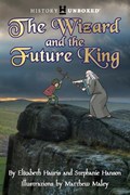 The Wizard and the Future King | Hauris, Elizabeth ; Hanson, Stephanie | 