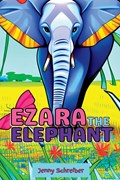 Ezara the Elephant | Jenny Schreiber | 