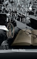 A Chicano Spanish Teacher | Sonny Morin | 