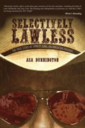 Selectively Lawless | Asa Dunnington | 