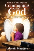 Part 2 of 180 Days of Communing with God Daily Devotional | Larose Richardson | 