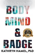 Body, Mind, and Badge | Kathryn Hamel | 