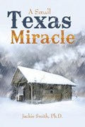 A Small Texas Miracle | Jackie Smith Ph D | 
