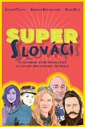 Super Slovaks | Zuzana Palovic ; Gabriela Bereghazyova ; David Keys | 