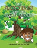 The Acorn and the Oak Tree | Dennis McIntyre | 