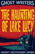 Ghost Writers: The Haunting of Lake Lucy | Sandy Deutscher Green | 