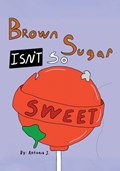 Brown Sugar Isn't So Sweet | Antonia J. | 