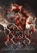 Six Scorched Roses | Carissa Broadbent | 