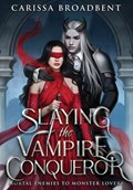 Slaying the Vampire Conqueror | Carissa Broadbent | 
