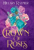 Crown of Roses | Hillary Raymer | 