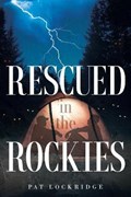 Rescued in the Rockies | Pat Lockridge | 